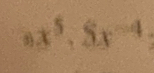 3 x^5, 8x^(-4)