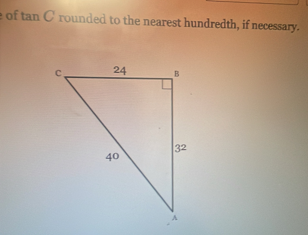 of tan C rounded to the nearest hundredth, if necessary.