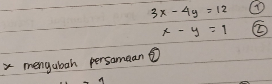 3x-4y=12 D
x-y=1
xmengubah persamaan ⑤ 
n