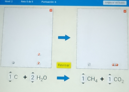 Nivel: 2 Reto 5 de 5 Puntuación: 6 Empezar de nuevo 
Revisar
hat 1C+hat 2H_2O
hat 1CH_4+hat 1CO_2