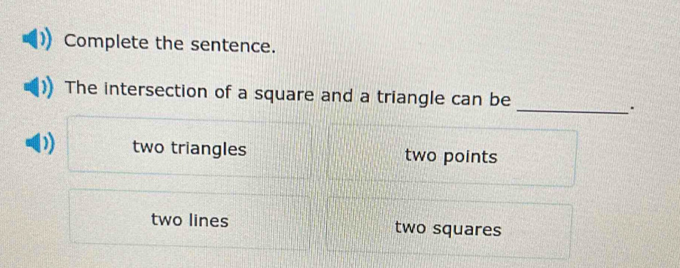 Solved: Complete the sentence. _ The intersection of a square and a ...