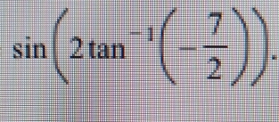 sin (2tan^(-1)(- 7/2 )).