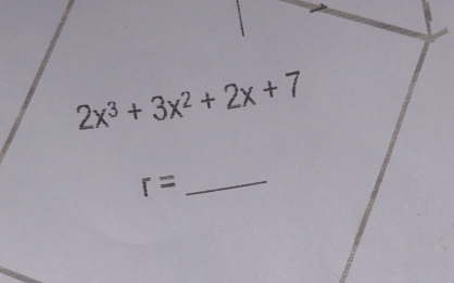 2x^3+3x^2+2x+7
r= _