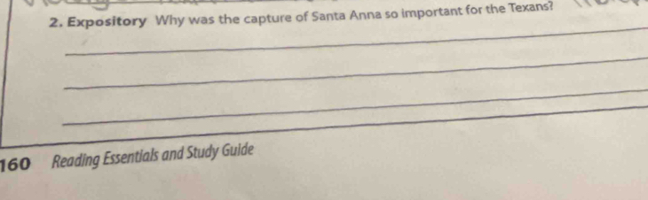 Expository Why was the capture of Santa Anna so important for the Texans? 
_ 
_ 
_
160 Reading Essentials and Study Guide