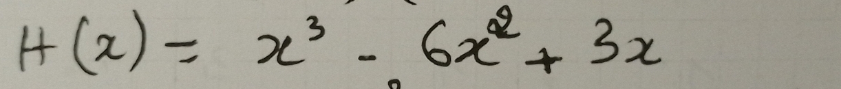 H(x)=x^3-6x^2+3x