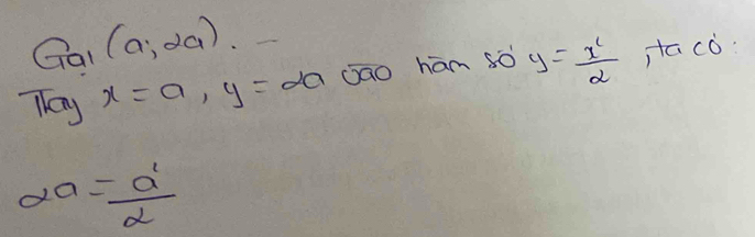 Gai (a;da). 
Tay x=a, y=∈fty overline OQO hān sǒ y= x^2/2  ,tacó.
alpha a= a'/2 