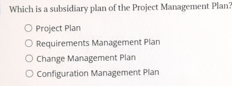 Solved: Which is a subsidiary plan of the Project Management Plan ...