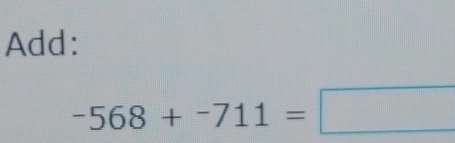 Add:
-568+-711=□