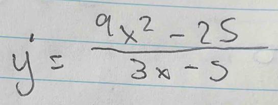 y'= (9x^2-25)/3x-5 