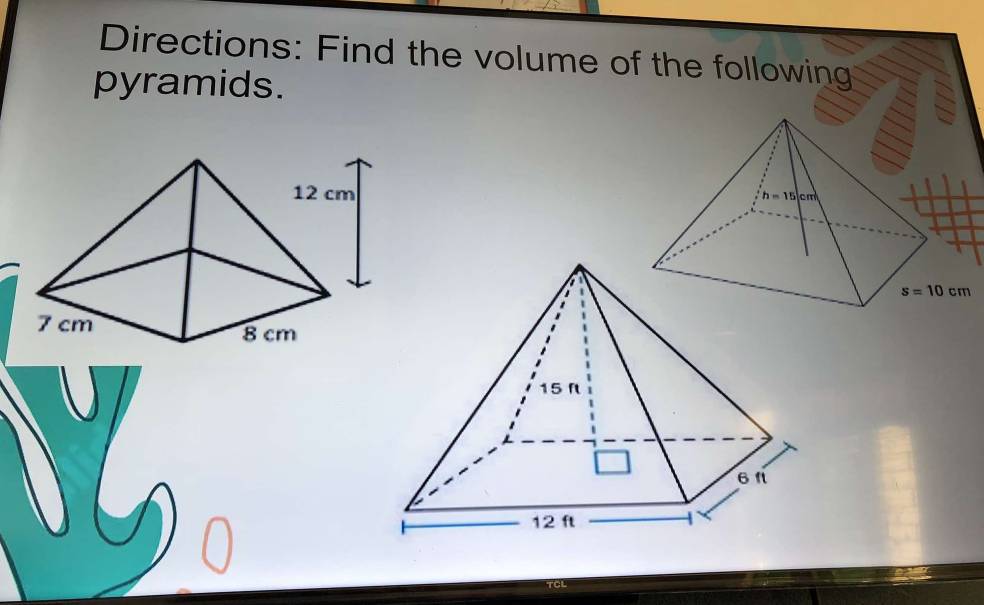 Directions: Find the volume of the following
pyramids.