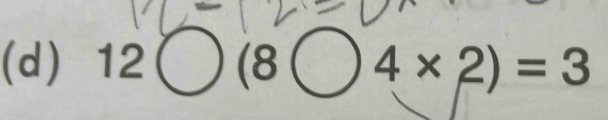 12bigcirc (8bigcirc 4* 2)=3