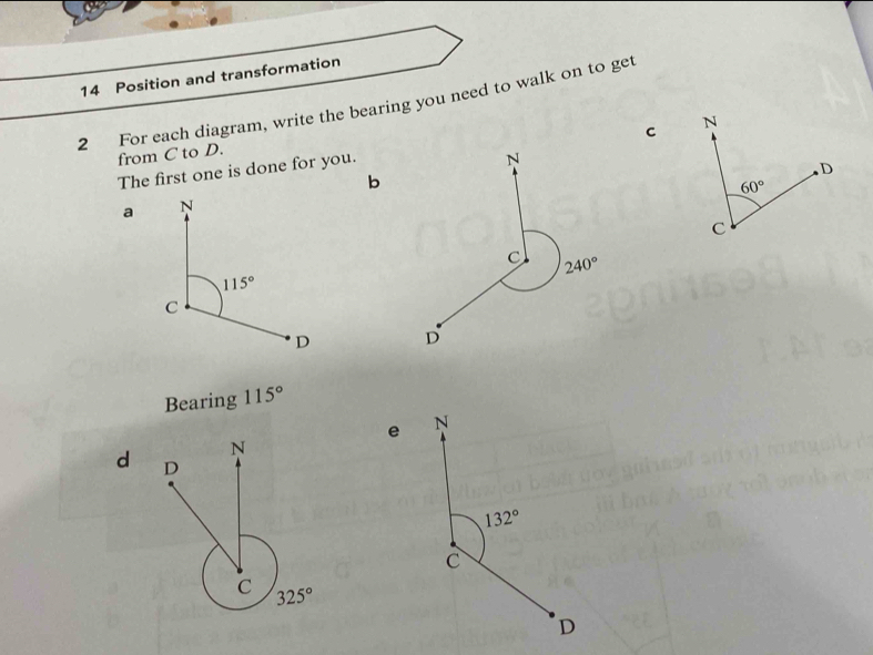 Position and transformation
2 For each diagram, write the bearing you need to walk on to get
C
from C to D.
The first one is done for you.
b
a
 
Bearing 115°
d