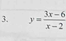 y= (3x-6)/x-2 