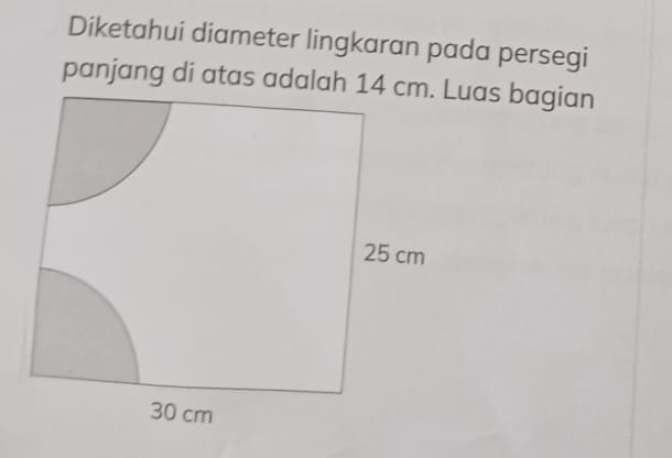 Diketahui diameter lingkaran pada persegi 
panjang di atas adalah 14uas bagian