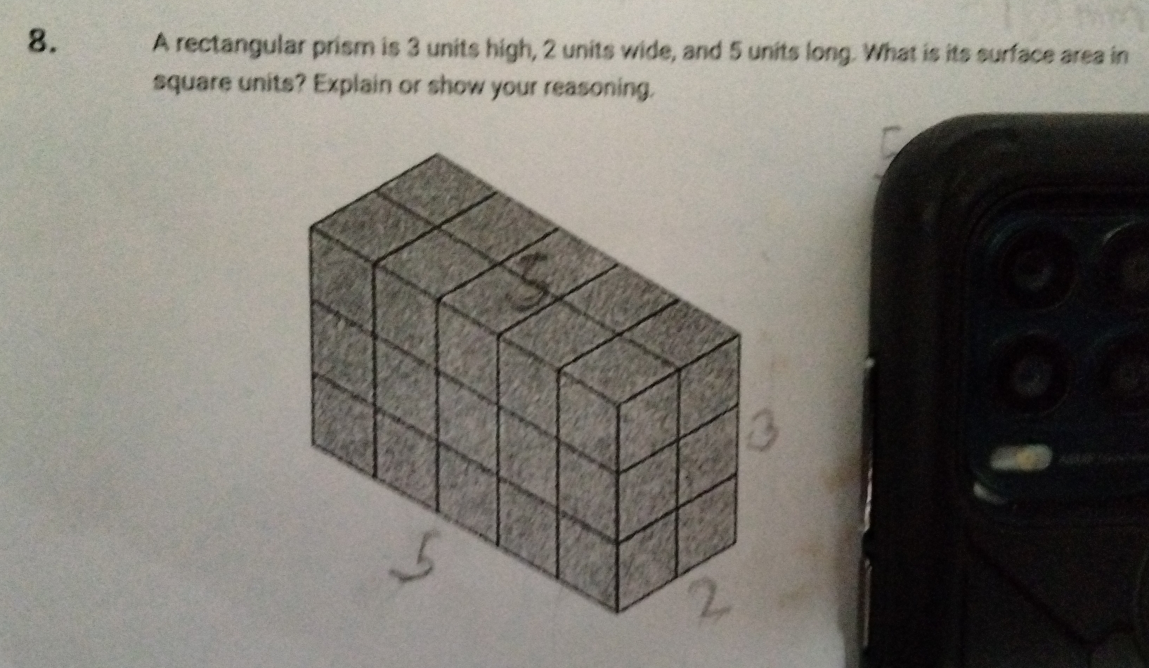 A rectangular prism is 3 units high, 2 units wide, and 5 units long. What is its surface area in 
square units? Explain or show your reasoning.