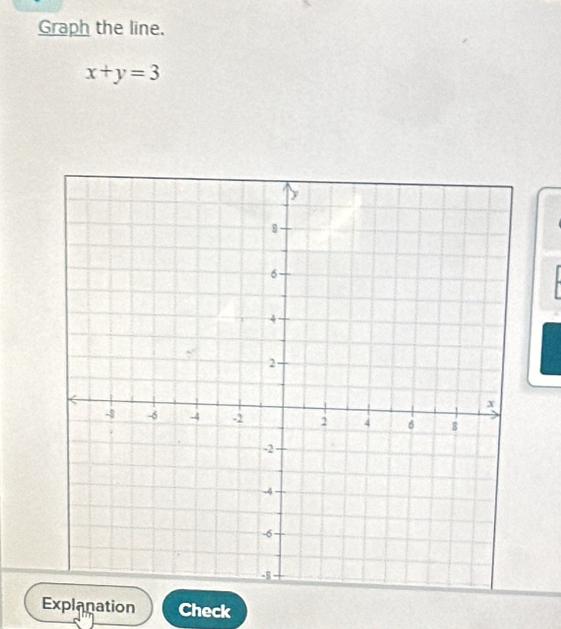 Graph the line.
x+y=3
Explanation Check