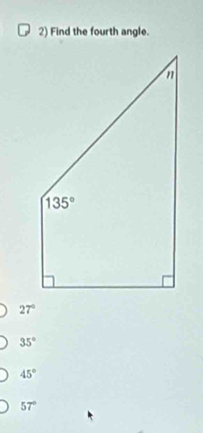 Find the fourth angle.
27°
35°
45°
57°