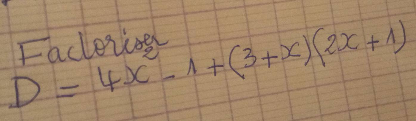 D=4x-1+(3+x)(2x+1)
Facoiiog