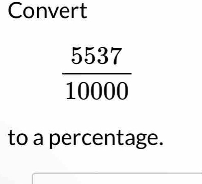 Convert
to a percentage.