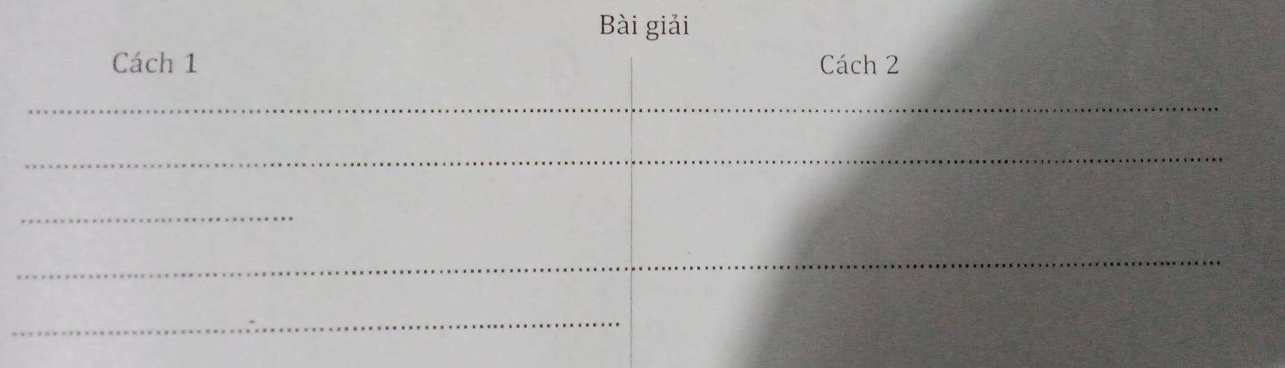 Bài giải 
Cách 1 Cách 2 
_ 
_ 
_ 
_ 
_