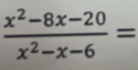  (x^2-8x-20)/x^2-x-6 =