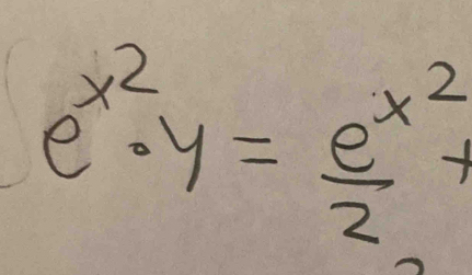 e^(x^2)· y=frac e^(x^2)2+