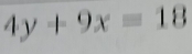 4y+9x=18