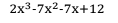 2x^3-7x^2-7x+12