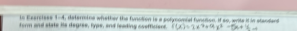 In Exercises determine whether the function is a polynomial function. If so, write it in standa 
form and state its degree, type, and leading coefficient.