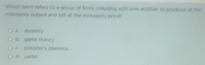 Solved: Which term refers to a group of firms colluning with one enomer ...
