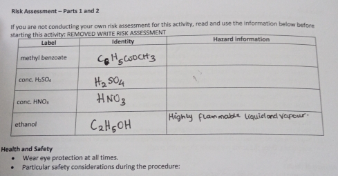 Risk Assessment - Parts 1 and 2
If you are not conducting your own risk assessment for this activity, read and use the information below before
Health and Safety
Wear eye protection at all times.
Particular safety considerations during the procedure: