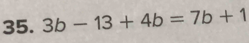 3b-13+4b=7b+1