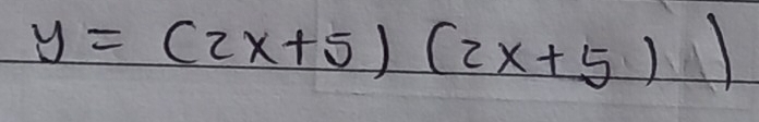 y=(2x+5)(2x+5))