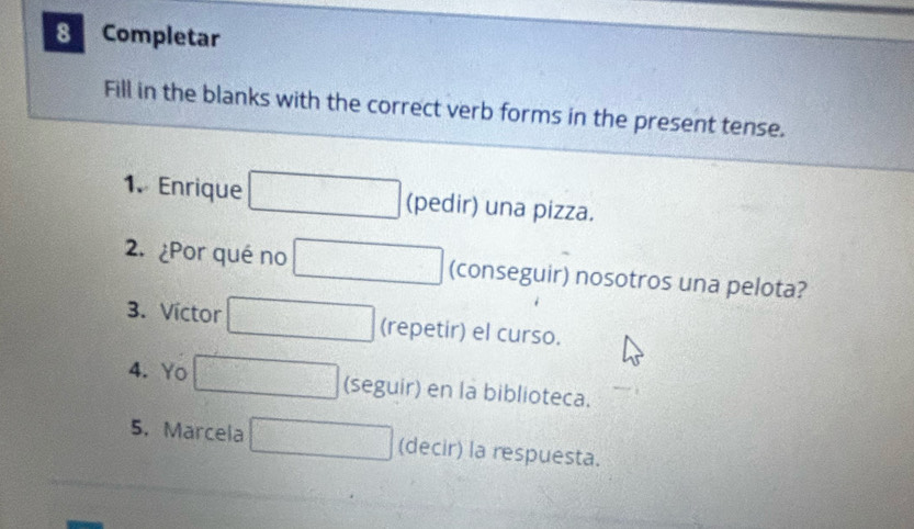 Solved: Completar Fill in the blanks with the correct verb forms in the ...