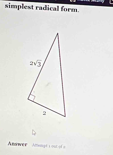 simplest radical form.
Answer Attempt 1 out of 2