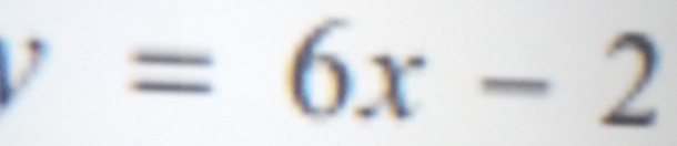 y=6x-2