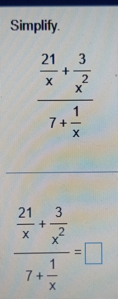 Simplify.
frac  21/x + 3/x^2 r+ 1/x =□