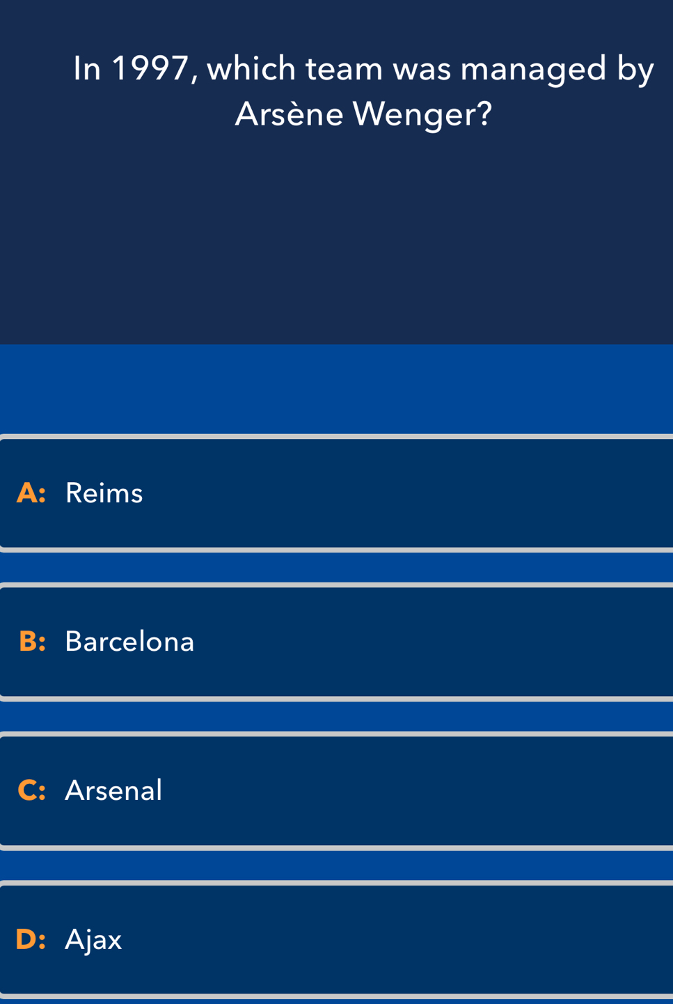 In 1997, which team was managed by
Arsène Wenger?
A: Reims
B： Barcelona
Arsenal
D: Ajax