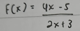 f(x)= (4x-5)/2x+3 