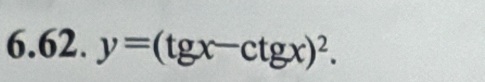 y=(tg x-ctg x)^2.