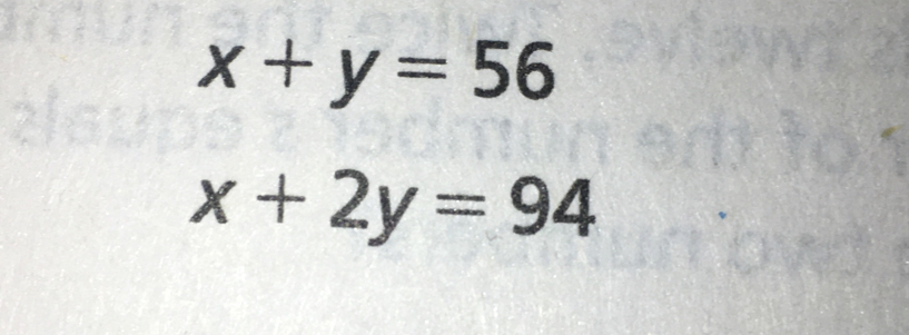 x+y=56
x+2y=94