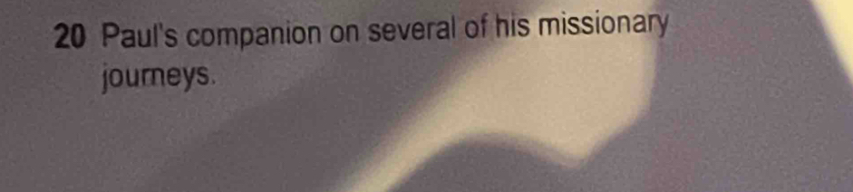 Paul's companion on several of his missionary 
journeys.