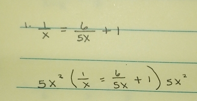 5x^2( 1/x = 6/5x +1)5x^2