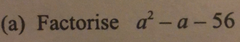 Factorise a^2-a-56