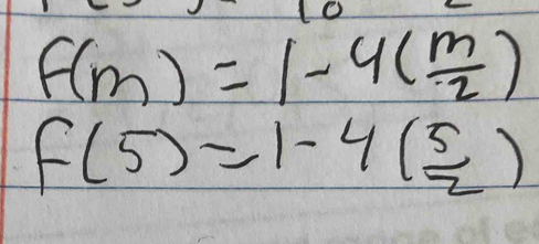 f(m)=1-4( m/2 )
f(5)=1-4( 5/2 )