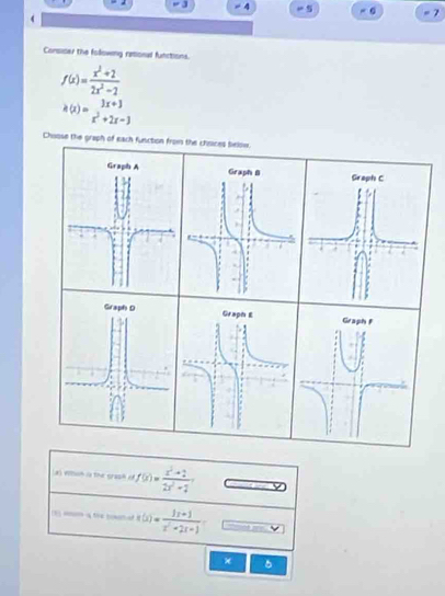 - 4 9 × 6 7 
Consicer the following retionad fnctions.
f(x)= (x^2+2)/2x^2-2 
h(x)=beginarrayr 3x+3 x^2+2x-3endarray
Choose the graph of each function from the chsices below. 
Graph C 

a ) vtion ia the crasó o f(x)= (x^2+2)/2x^2+2 
_ h(x)= (3x+1)/x^2+2x+1 
× 5