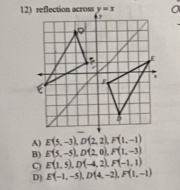 a
A) E(5,-3),D(2,2),F(1,-1)
B) E(5,-5),D(2,0),F(1,-3)
C) E(1,5),D(-4,2),F(-1,1)
D) E(-1,-5),D(4,-2),F(1,-1)