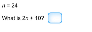 n=24
What is 2n+10 ? □