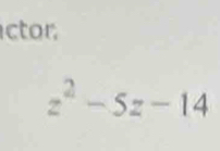 ctor
z^2-5z-14