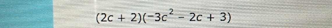 (2c+2)(-3c^2-2c+3)